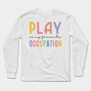 Play Is My Favorite Occupation Long Sleeve T-Shirt